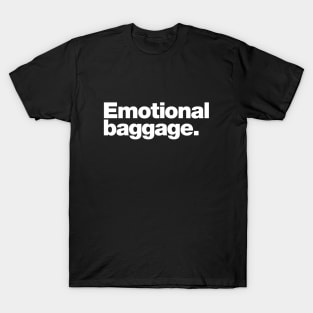 Emotional baggage. T-Shirt